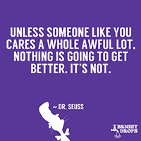 image of cat in the hat with Dr. Suess quote: "Unless someone like you cares a whole awful lot, nothing is going to get better. It's not."
