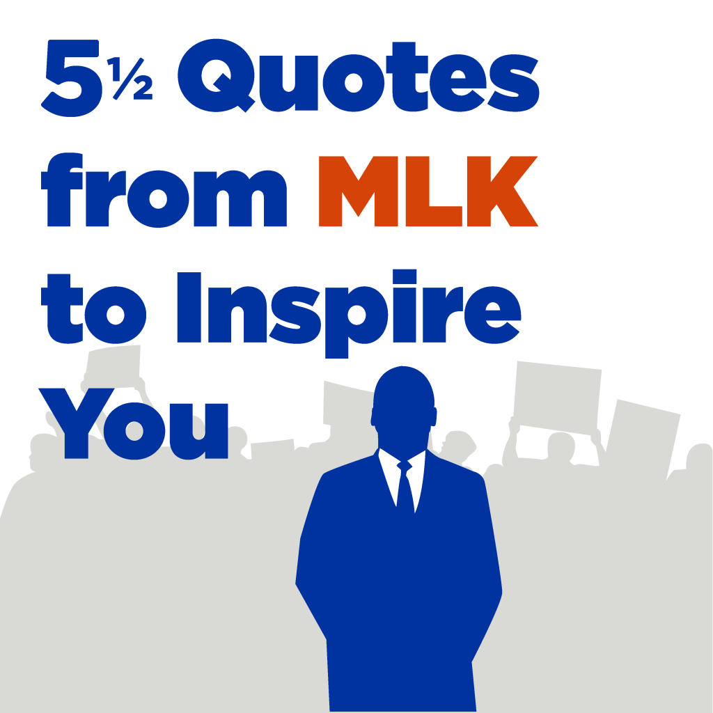 5 1/2 Quotes from MLK to Inspire You
