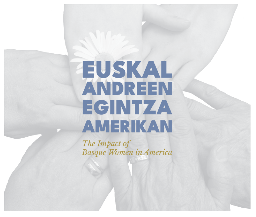 Euskal Andreen Egintza Amerikan- the impact of Basque women in America