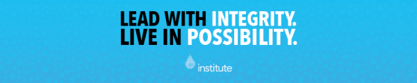 Blue image with Institute logo. Text that reads, Lead with integrity. Live in possibility.
