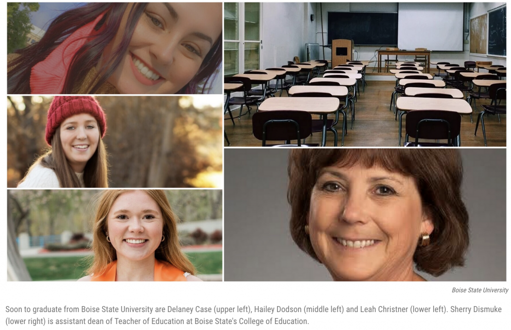 Photo collage of Delaney Case (upper left), Hailey Dodson (middle left) and Leah Christner (lower left). Sherry Dismuke (lower right) is assistant dean of Teacher of Education at Boise State's College of Education.
