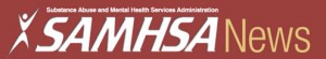 SAMHSA News - Substance Abuse and Mental Health Services Association