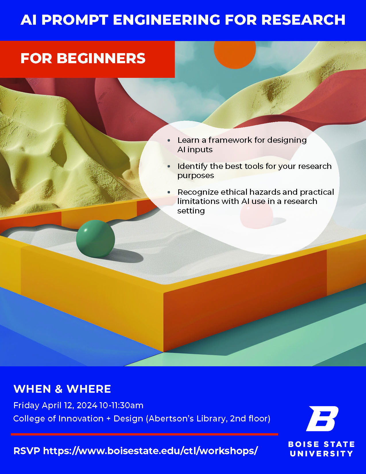 AI prompt Engineering for Research For Beginners - Learn a framework for designing AI inputs Identify the best tools for your research purposes Recognize ethical hazards and practical limitations with AI use in a research setting RSVP  https://www.boisestate.edu/ctl/workshops/