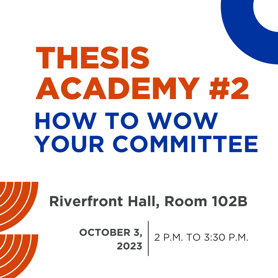 The graphic reads, "Thesis Academy #2 How to Wow Your Committee at Riverfront Hall Room 102B on October 3, 2023, from 2 p.m. to 3:30 p.m."