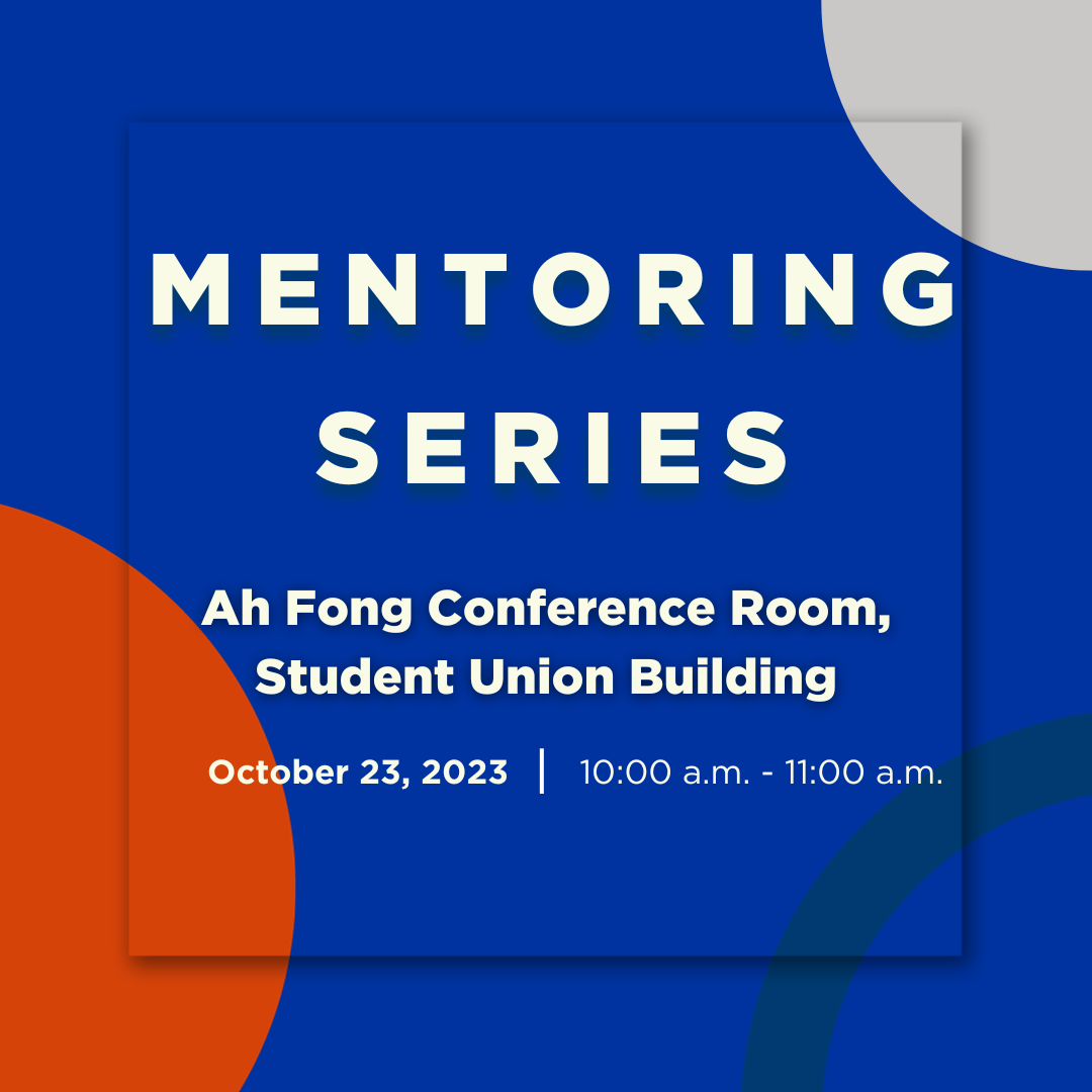 The graphic reads, " Mentoring Series in Ah Fong Conference Room, Student Union Building on October 23, 2023, from 10 a.m. to 11 a.m."