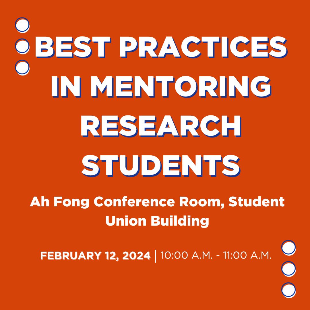 The graphic reads, "Best Practices in mentoring research students in Ah Fong Conference Room, Student Union Building on February 12, 2024 from 10 am to 11 am". 