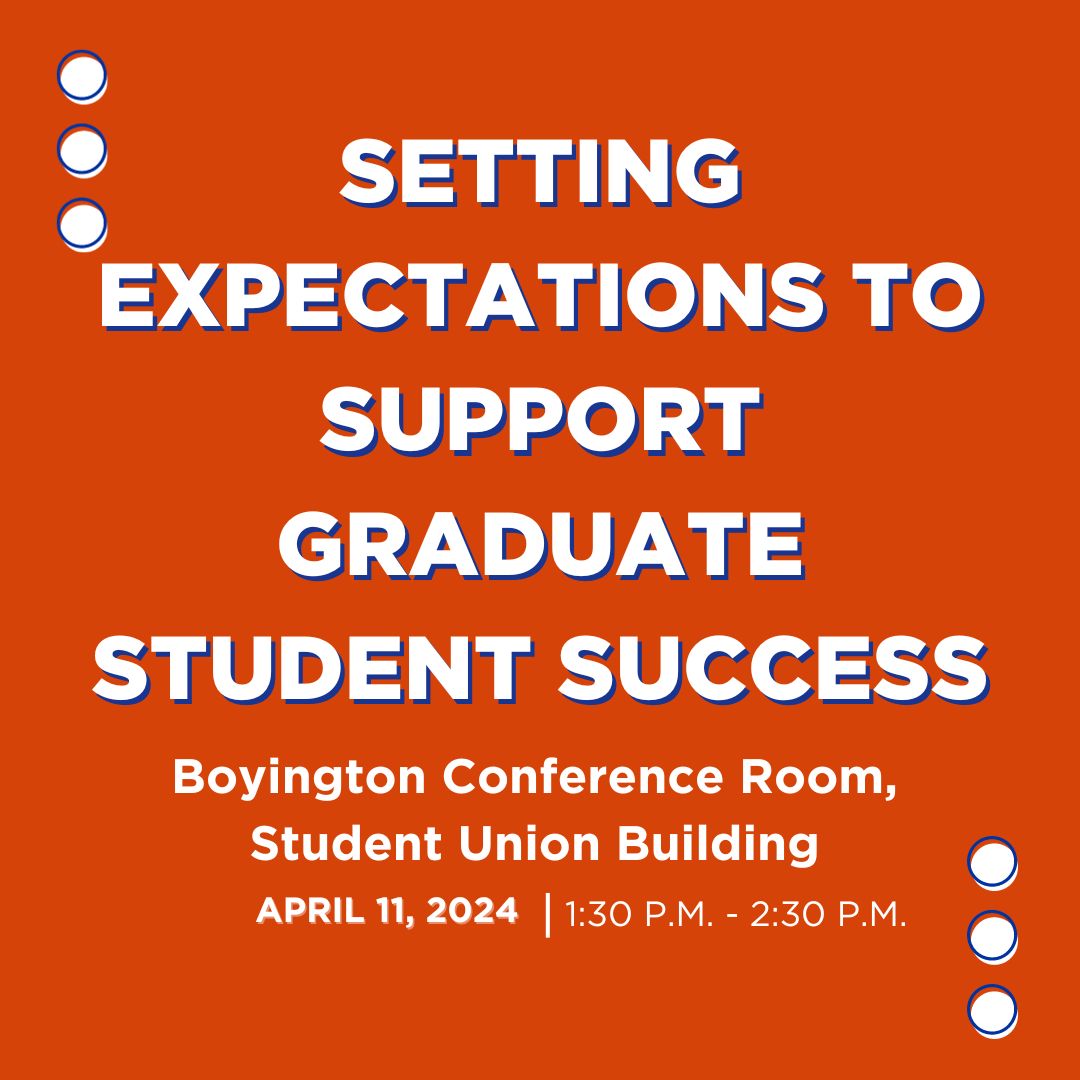 The graphic reads, "Setting expectations to support graduate student success in the Boyington Conference Room, Student Union Building on April 11, 2024, from 1:30 pm to 2:30 pm".