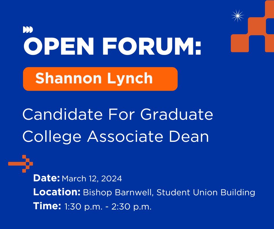 The graphic reads, "Open Forum: Shannon Lynch Candidate for Graduate College Associate Dean on March 12, 2024 at Bishop Barnwell, Student Union Building from 1:30 to 2:30 pm."