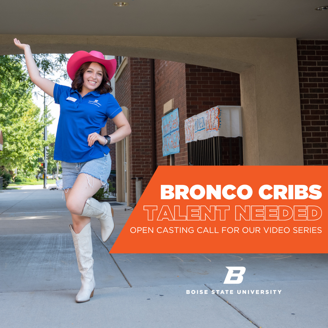 Bronco Cribs Talent Needed, open casting call for our video series
